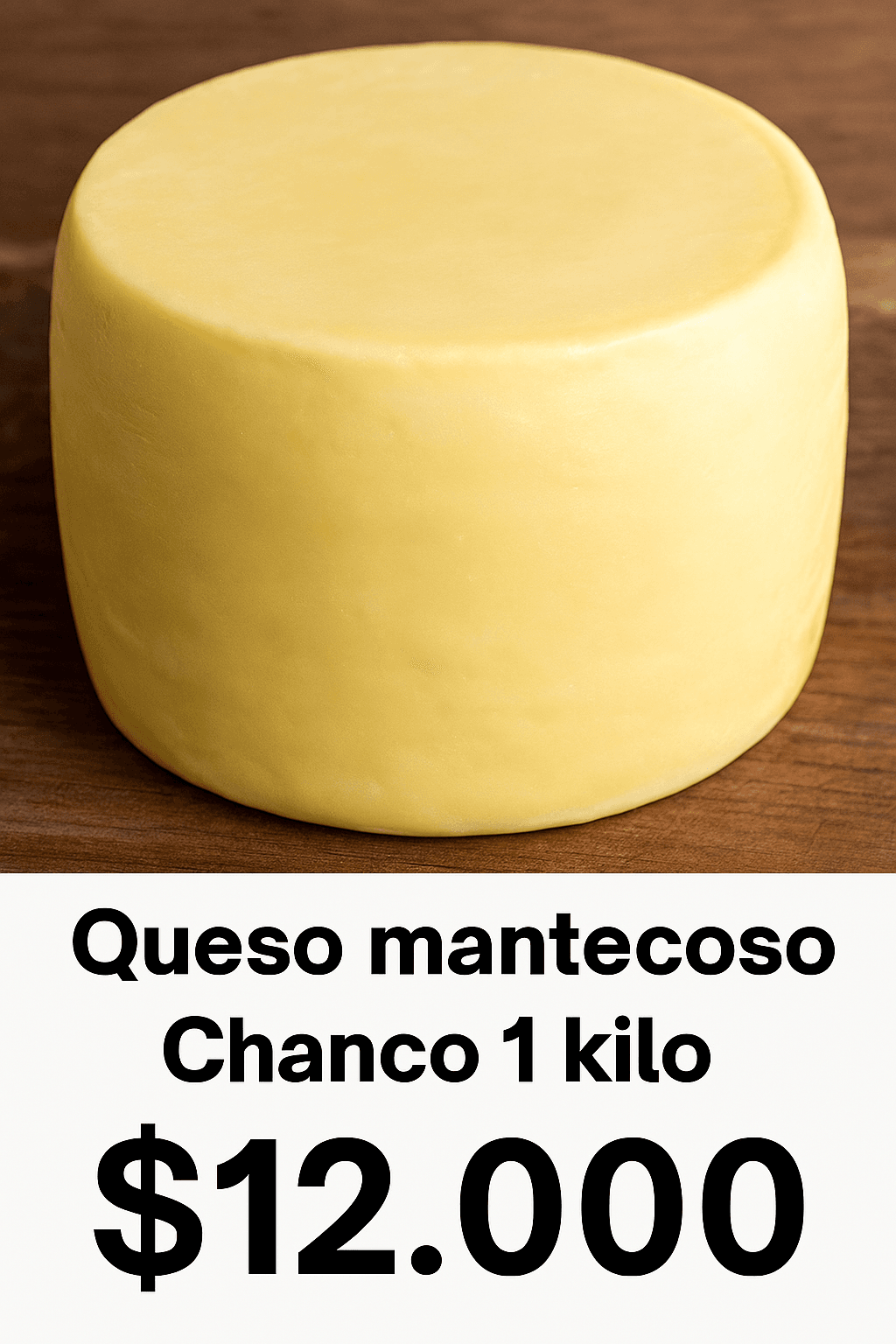 Queso mantecoso Chanco 1 kilo $12000